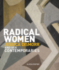 Radical Women: Jessica Dismorr and her Contemporaries By Alicia Foster Cover Image