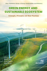 Green Energy and Sustainable Ecosystem: Concepts, Principles and Best Practices By Sailesh Iyer (Editor), Anand Nayyar (Editor), Mohd Naved (Editor) Cover Image