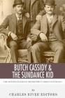 Butch Cassidy & The Sundance Kid: The Lives and Legacies of the Wild West's Famous Outlaw Duo By Charles River Cover Image