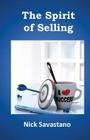 The Spirit of Selling: The 5Ds of Successful Selling By Nick Savastano Cover Image