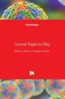 Current Topics in Zika By Alfonso J. Rodriguez-Morales (Editor) Cover Image