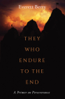 They Who Endure to the End By Everett Berry Cover Image