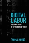 Digital Labor: The Coming Demise of the White Collar Worker Cover Image