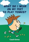 What Do I Wear on My Feet to Play Tennis By Emma Doyle Cover Image