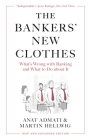 The Bankers' New Clothes: What's Wrong with Banking and What to Do about It - New and Expanded Edition By Anat Admati, Martin Hellwig Cover Image