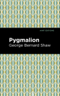 Pygmalion By George Bernard Shaw, Mint Editions (Contribution by) Cover Image