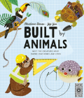 Built by Animals: Meet the creatures who inspire our homes and cities (Designed by Nature) By Christiane Dorion, Yeji Yun (Illustrator) Cover Image