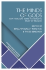 The Minds of Gods: New Horizons in the Naturalistic Study of Religion (Scientific Studies of Religion: Inquiry and Explanation) By Benjamin Grant Purzycki (Editor), Theiss Bendixen (Editor) Cover Image
