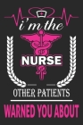 I'm The Nurse Other Patients Warned You About: A Three Months Guide To Prayer, Praise, and Thanks Cover Image