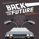 Back from the Future Lib/E: A Celebration of the Greatest Time Travel Story Ever Told By Joe Hempel (Read by), Brad Gilmore Cover Image
