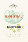 The Essential Naturalist: Timeless Readings in Natural History By Michael H. Graham (Editor), Joan Parker (Editor), Paul K. Dayton (Editor) Cover Image