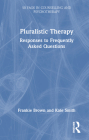Pluralistic Therapy: Responses to Frequently Asked Questions By Frankie Brown, Kate Smith Cover Image