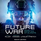 Future War and the Defence of Europe By John R. Allen, Julian Lindley-French, Frederick Ben Hodges Cover Image