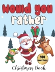 Would You Rather - 100 Christmas Questions: Game for Family and Kids Fun Activity Book for Everyone By Crazy Christmas Cover Image