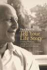 Tell Your Life Story: Creating Dialogue Among Jews and Germans, Israelis and Palestinians By Dan Bar-On Cover Image