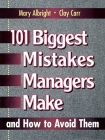 101 Biggest Mistakes Managers Make and How to Avoid Them By Mary Albright, Clay Carr Cover Image