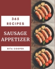 365 Sausage Appetizer Recipes: A Timeless Sausage Appetizer Cookbook Cover Image
