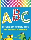 Dot Marker Activity Book: Alphabet Dot Marker Coloring Book - ABC With Cute Animals - For Toddlers & Kids ages 2-4 By Kivi Design Cover Image
