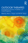 Outdoor Therapies: An Introduction to Practices, Possibilities, and Critical Perspectives By Nevin J. Harper (Editor), Will W. Dobud (Editor) Cover Image