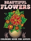 Flowers coloring book for adults: Amazing Coloring Book For Adults stress relief and relaxation Featuring Flowers Vases Bunches and a Variety of beaut Cover Image