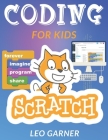 Coding for Kids Scratch: The Ultimate Guide for Kids to Learn Computer Coding, Make Animations and Design Awesome Projects. Coding for kids cre Cover Image