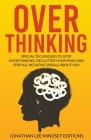 Overthinking: Special Techniques to Stop Overthinking, Declutter Your Mind and Stop All Negative Spirals About You By Jonathan Lee Mindset Editions Cover Image