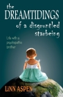 The Dreamtidings of a Disgruntled Starbeing: Life With a Psychopathic Brother Cover Image