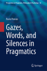 Gazes, Words, and Silences in Pragmatics (Perspectives in Pragmatics #36) Cover Image