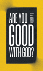 Are You Good with God? By D.A. Horton Cover Image