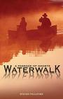 Waterwalk: A Passage of Ghosts By Steven Faulkner Cover Image