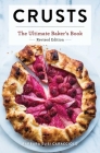 Crusts: The Ultimate Baker's Book (Revised Edition) Cover Image