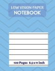 Low vision Paper notebook: Bold Line White Paper For Low Vision, great for Visually Impaired, student, writers, work, school, Seniors, Elderly Cover Image