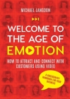 Welcome to the Age of Emotion - How to attract and connect with customers using video. A videography handbook for your business By Michael Langdon Cover Image