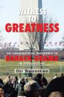 Witness to Greatness: The Consequential Presidency of Barack Obama in Perspective By Obi Nwasokwa Cover Image