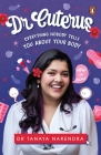 Dr. Cuterus: Everything Nobody Tells You About Your Body By Tanaya Narendra Cover Image