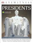 DK Eyewitness Books: Presidents: Explore the Lives of the Presidents Who Shaped American History from the Foundin from the Founding Fathers to Today's Leaders Cover Image