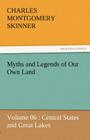 Myths and Legends of Our Own Land - Volume 06: Central States and Great Lakes By Charles M. Skinner Cover Image