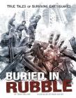 Buried in Rubble: True Stories of Surviving Earthquakes (True Stories of Survival) Cover Image