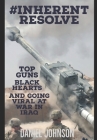 #Inherent Resolve: Top Guns, Black Hearts, and Going Viral at War in Iraq By Daniel Johnson Cover Image