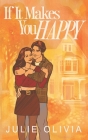 If It Makes You Happy: A Small Town Single Dad Romance By Julie Olivia Cover Image
