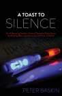 A Toast to Silence: Avoid Becoming Another Victim of Deceptive Police Tactics by Knowing When and How to Use the Power of Silence Cover Image