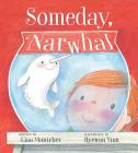 Someday, Narwhal By Lisa Mantchev, Hyewon Yum (Illustrator) Cover Image