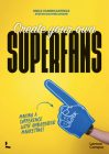 Create Your Own Superfans By Niels Vandecasteele, Stefan Doutreluingne Cover Image