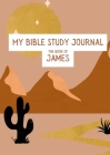 My Bible Study Journal: The Book of James By Alisha Carlson Cover Image