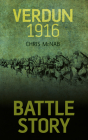 Battle Story: Verdun 1916 By Chris McNab Cover Image