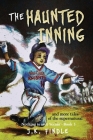 The Haunted Inning: and more tales of the supernatural By J. K. Findle Cover Image