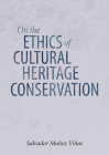 On the Ethics of Cultural Heritage Conservation By Salvador Munoz Vinas Cover Image