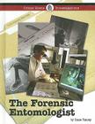 The Forensic Entomologist (Crime Scene Investigations) By Diane Yancey Cover Image