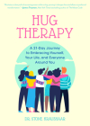 Hug Therapy: A 21-Day Journey to Embracing Yourself, Your Life, and Everyone Around You By Stone Kraushaar, James Twyman (Foreword by) Cover Image