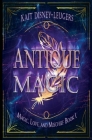 Antique Magic By Kait Disney-Leugers, Kristine Cotter (Editor), J. Kotick (Cover Design by) Cover Image